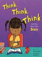 Beispielbild fr Think, Think, Think : Learning about Your Brain zum Verkauf von Better World Books