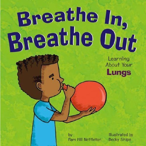 Beispielbild fr Breathe in, Breathe Out : Learning about Your Lungs zum Verkauf von Better World Books