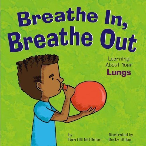 Stock image for Breathe in, Breathe Out : Learning about Your Lungs for sale by Better World Books