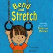 9781404802568: Bend and Stretch: Learning About Your Bones and Muscles (Amazing Body)