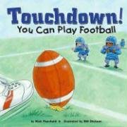 Beispielbild fr Touchdown! : You Can Play Football zum Verkauf von Better World Books