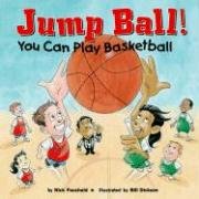 Beispielbild fr Jump Ball! : You Can Play Basketball zum Verkauf von Better World Books