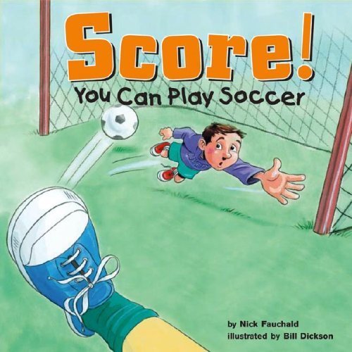 Stock image for Score! : You Can Play Soccer for sale by Better World Books