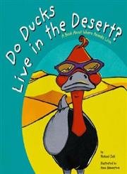 Stock image for Do Ducks Live in the Desert? : A Book about Where Animals Live for sale by Better World Books