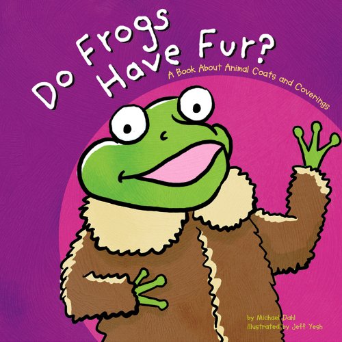 Beispielbild fr Do Frogs Have Fur?: A Book About Animal Coats and Coverings (Animals All Around) zum Verkauf von Goodwill
