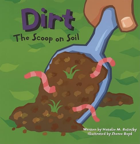 Beispielbild fr Dirt: The Scoop on Soil (Amazing Science) zum Verkauf von BooksRun
