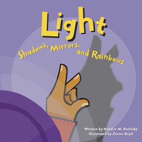 Light: Shadows, Mirrors, and Rainbows (Amazing Science) (9781404803329) by Rosinsky, Natalie M.