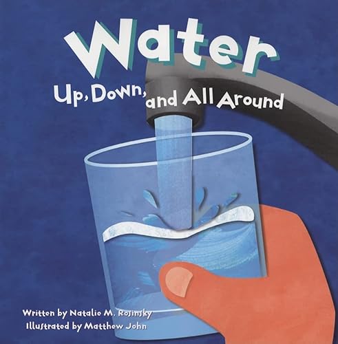Stock image for Water: Up, Down, and All Around (Amazing Science) for sale by Wonder Book