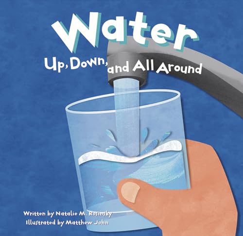 Stock image for Water: Up, Down, and All Around (Amazing Science) for sale by Wonder Book