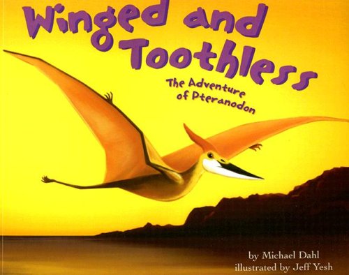 Beispielbild fr Winged and Toothless: The Adventures of Pteranodon (Dinosaur World) zum Verkauf von Half Price Books Inc.