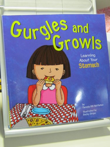 9781404805040: Gurgles and Growls: Learning about Your Stomach (The Amazing Body)