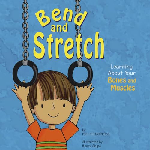 Beispielbild fr Bend and Stretch: Learning About Your Bones and Muscles (The Amazing Body) zum Verkauf von Half Price Books Inc.