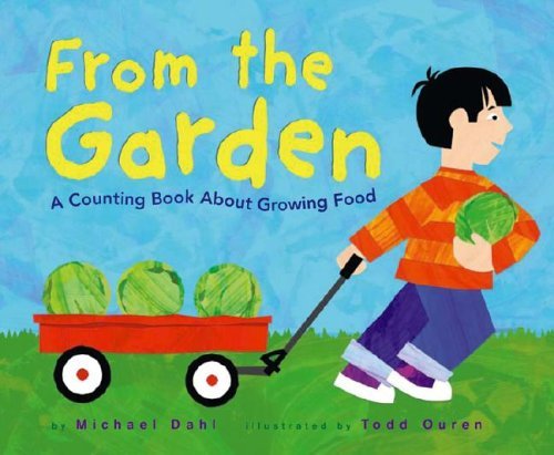 From the Garden: A Counting Book About Growing Food (Know Your Numbers) (9781404805781) by Dahl, Michael