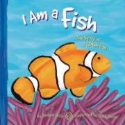 Beispielbild fr I Am a Fish: The Life of a Clown Fish zum Verkauf von ThriftBooks-Atlanta