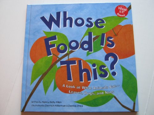 Beispielbild fr Whose Food Is This?: A Look at What Animals Eat - Leaves, Bugs, and Nuts (Whose Is It?) zum Verkauf von Half Price Books Inc.