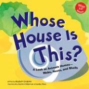 9781404806085: Whose House Is This?: A Look at Animal Homes-Webs, Nests, and Shells (Whose is it?)