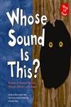 Imagen de archivo de Whose Sound Is This?: A Look at Animal Noises-Chirps, Clicks, and Hoots (Whose is it?) a la venta por Irish Booksellers
