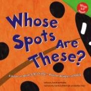 Imagen de archivo de Whose Spots Are These? : A Look at Animal Markings - Round, Bright, and Big a la venta por Better World Books