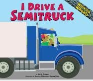 9781404806160: I Drive a Semitruck (Working Wheels)