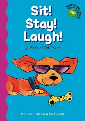 Sit! Stay! Laugh!: A Book of Pet Jokes (Read-It! Joke Books - Supercharged!) (9781404806290) by Dahl, Michael