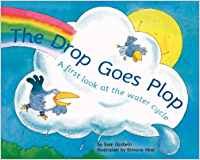 Stock image for The Drop Goes Plop : A First Look at the Water Cycle for sale by Better World Books