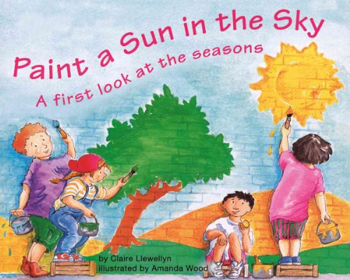9781404806597: Paint a Sun in the Sky: A First Look at the Seasons