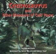 Beispielbild fr Centrosaurus and Other Dinosaurs of Cold Places (Dinosaur Find) zum Verkauf von Your Online Bookstore
