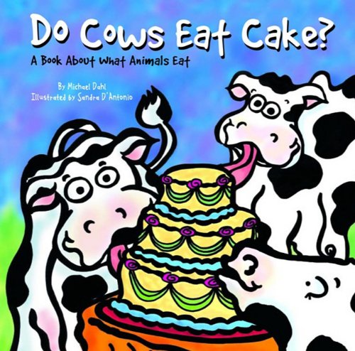Do Cows Eat Cake?: A Book About What Animals Eat (Animals All Around) (9781404808058) by Dahl, Michael