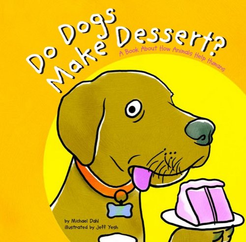 Do Dogs Make Dessert?: A Book About How Animals Help Humans (Animals All Around) (9781404808065) by [???]