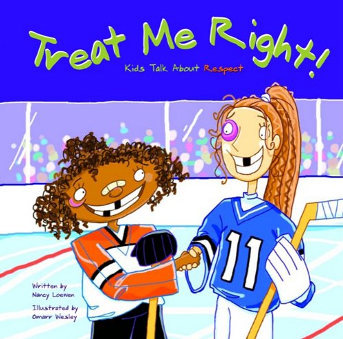 Treat Me Right!: Kids Talk About Respect (9781404808713) by Loewen, Nancy