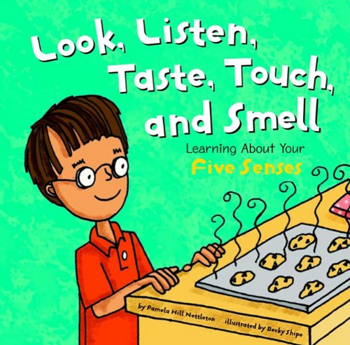 Look, Listen, Taste, Touch and Smell: Learning About Your Five Senses (The Amazing Body) (9781404808768) by Hill Nettleton, Pamela