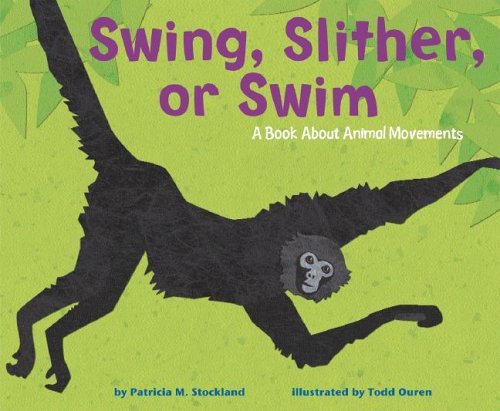 Imagen de archivo de Swing, Slither, or Swim : A Book about Animal Movements a la venta por Better World Books