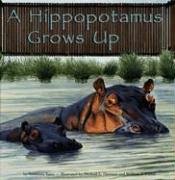 Stock image for A Hippopotamus Grows Up for sale by ThriftBooks-Dallas