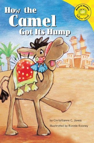 How The Camel Got Its Hump (Read-It! Readers) (9781404810037) by Jones, Christianne C.