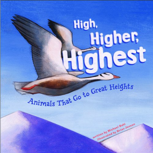 High, Higher, Highest: Animals That Go To Great Heights (Animal Extremes) (9781404810167) by Dahl, Michael