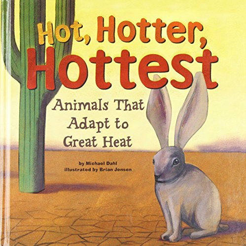 9781404810174: Hot, Hotter, Hottest: Animals That Adapt to Great Heat (Animal Extremes)