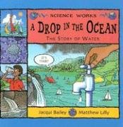 Imagen de archivo de A Drop in the Ocean: The Story of Water (Science Works) a la venta por Front Cover Books
