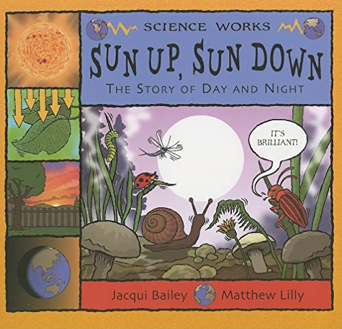 9781404811287: Sun Up, Sun Down: The Story of Day and Night (Science Works)