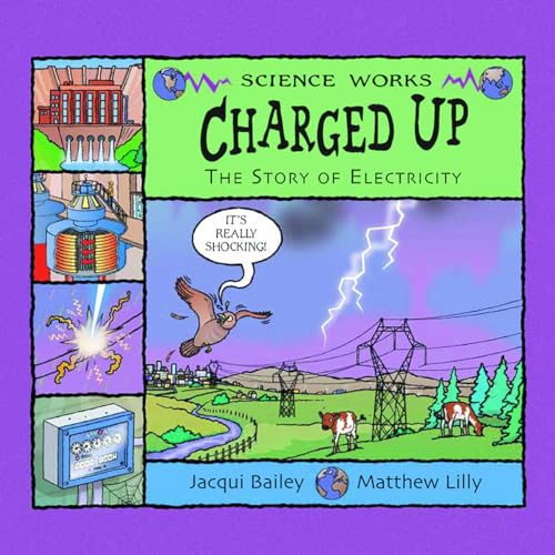9781404811294: Charged Up: The Story of Electricity (Science Works)