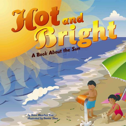 Stock image for Hot And Bright: A Book About The Sun (Amazing Science) for sale by Irish Booksellers