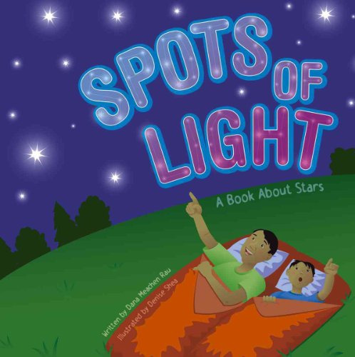 Spots Of Light: A Book About Stars (Amazing Science) (9781404811393) by Rau, Dana Meachen; Shea, Denise