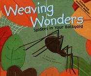 Beispielbild fr Weaving Wonders: Spiders In Your Backyard (Backyard Bugs) zum Verkauf von Irish Booksellers