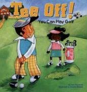 Beispielbild fr Tee Off!: You Can Play Golf (Game Day) zum Verkauf von Goodwill