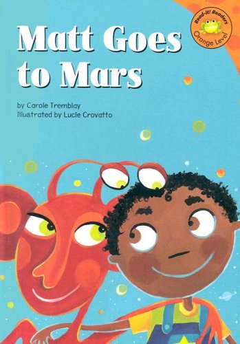 Matt Goes to Mars (Read-It! Readers) (9781404812697) by Tremblay, Carole