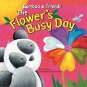 The Flower's Busy Day (Bamboo and Friends) (9781404812819) by Law, Felicia
