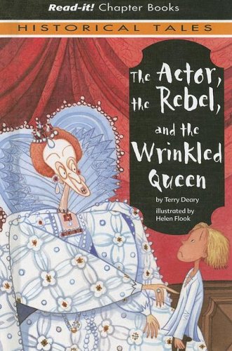 Imagen de archivo de The Actor, the Rebel, and the Wrinkled Queen (Read-It! Chapter Books: Historical Tales) a la venta por Wonder Book