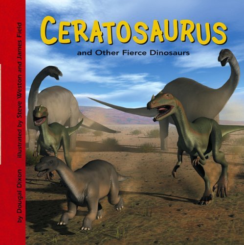 Beispielbild fr Ceratosaurus and Other Fierce Dinosaurs zum Verkauf von Better World Books