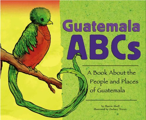 9781404815704: Guatemala ABCs: A Book About the People And Places of Guatemala (Country ABCs)