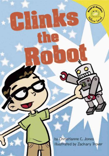 Clinks the Robot (Read-It! Readers) (9781404815797) by Jones, Christianne C.