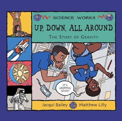 Beispielbild fr Up, down, All Around : A Story of Gravity zum Verkauf von Better World Books